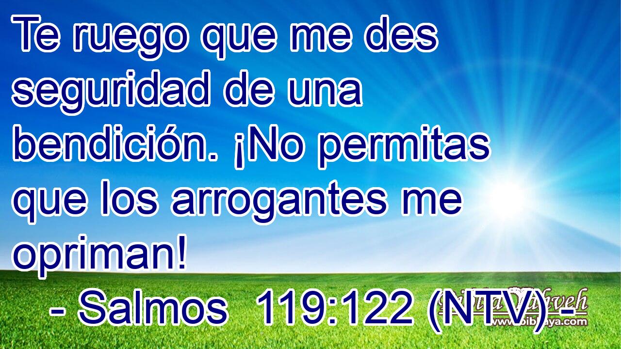 Te ruego que me des seguridad de una bendición. ¡No permitas que los arrogantes me opriman!