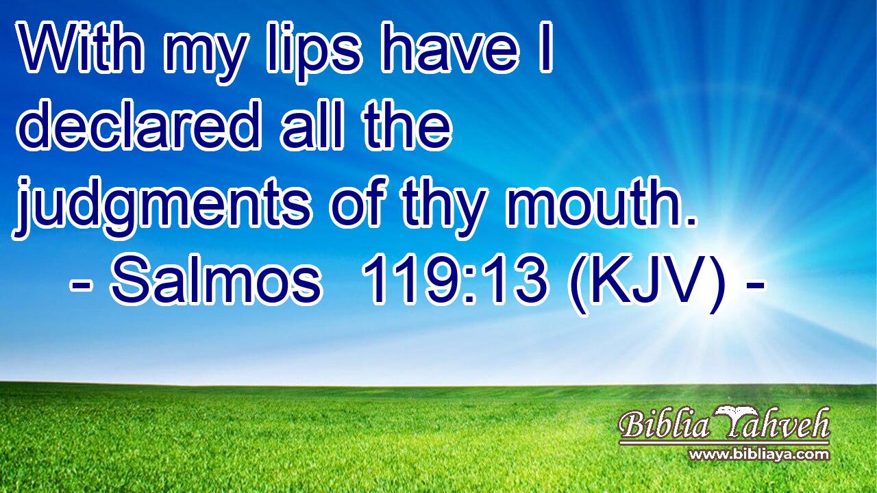 With my lips have I declared all the judgments of thy mouth.