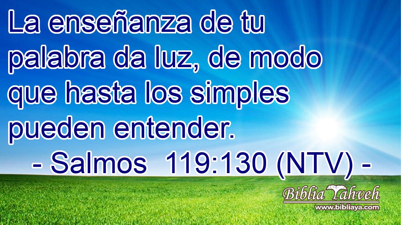 La enseñanza de tu palabra da luz, de modo que hasta los simples pueden entender.