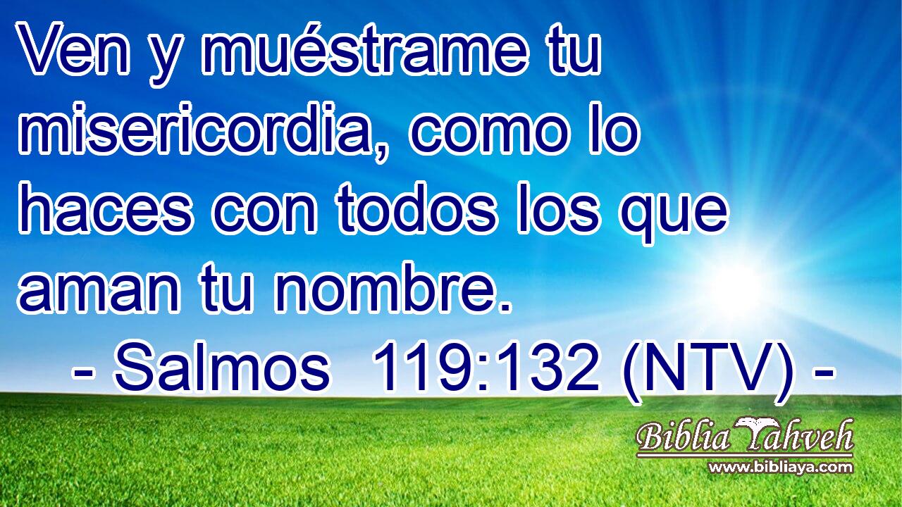 Ven y muéstrame tu misericordia, como lo haces con todos los que aman tu nombre.