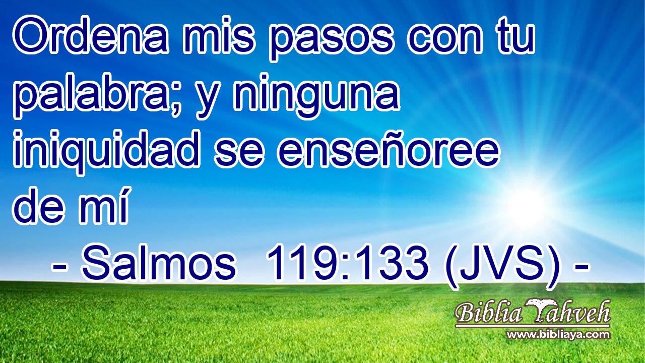 Ordena mis pasos con tu palabra; y ninguna iniquidad se enseñoree de mí