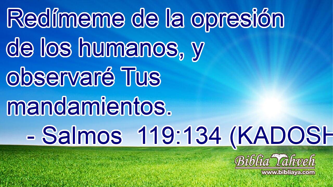  Redímeme de la opresión de los humanos, y observaré Tus mandamientos. 