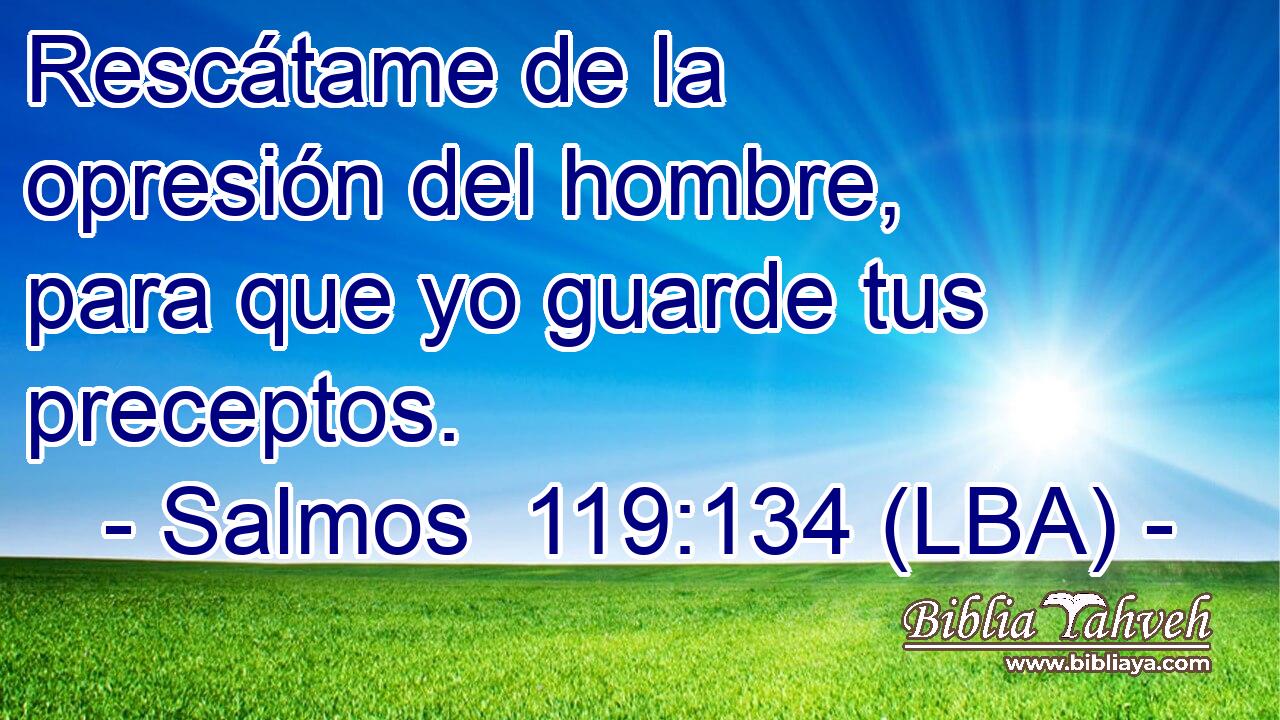 Rescátame de la opresión del hombre, para que yo guarde tus preceptos.