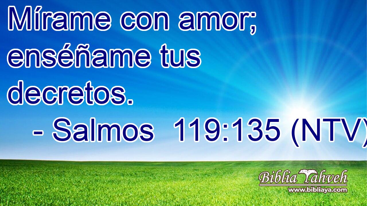Mírame con amor; enséñame tus decretos.