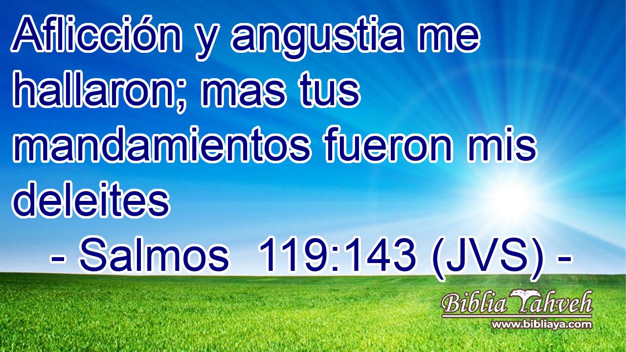 Aflicción y angustia me hallaron; mas tus mandamientos fueron mis deleites