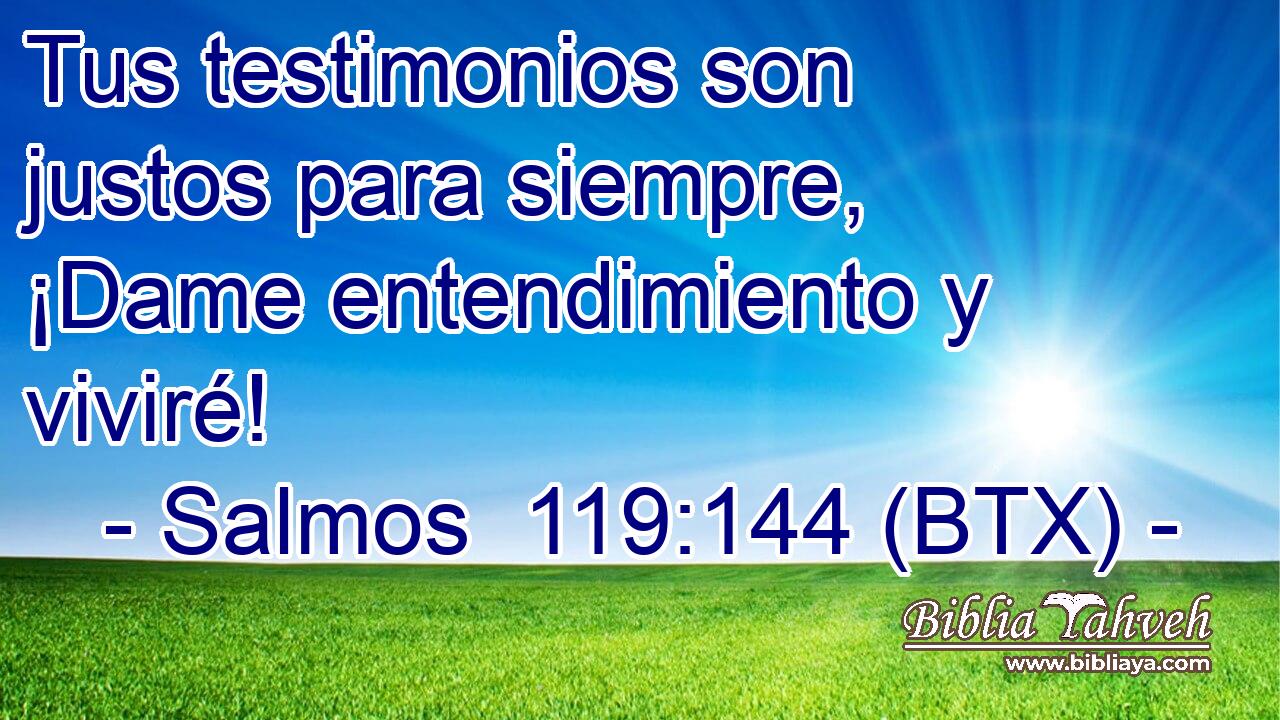 Tus testimonios son justos para siempre, ¡Dame entendimiento y viviré!
