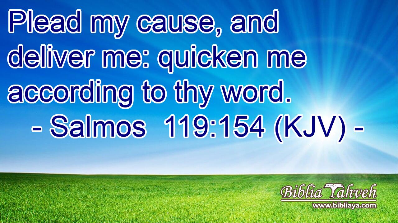 Plead my cause, and deliver me: quicken me according to thy word.