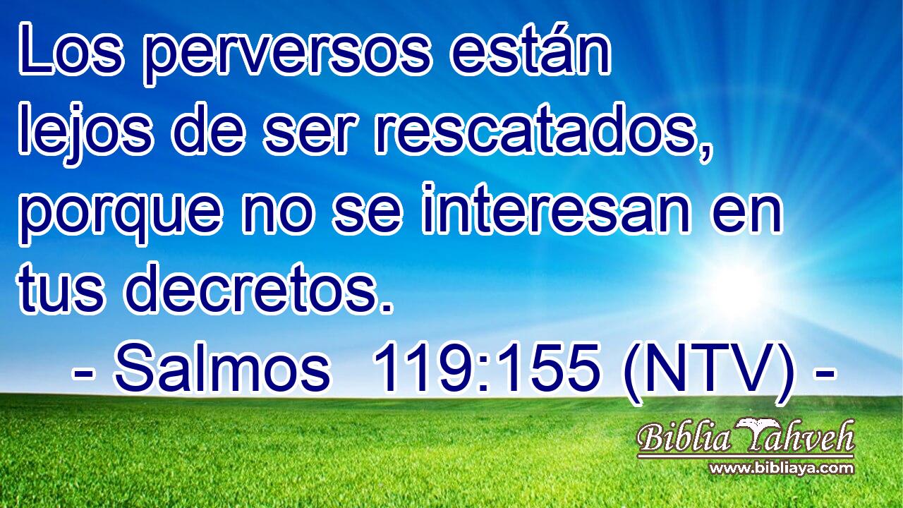 Los perversos están lejos de ser rescatados, porque no se interesan en tus decretos.