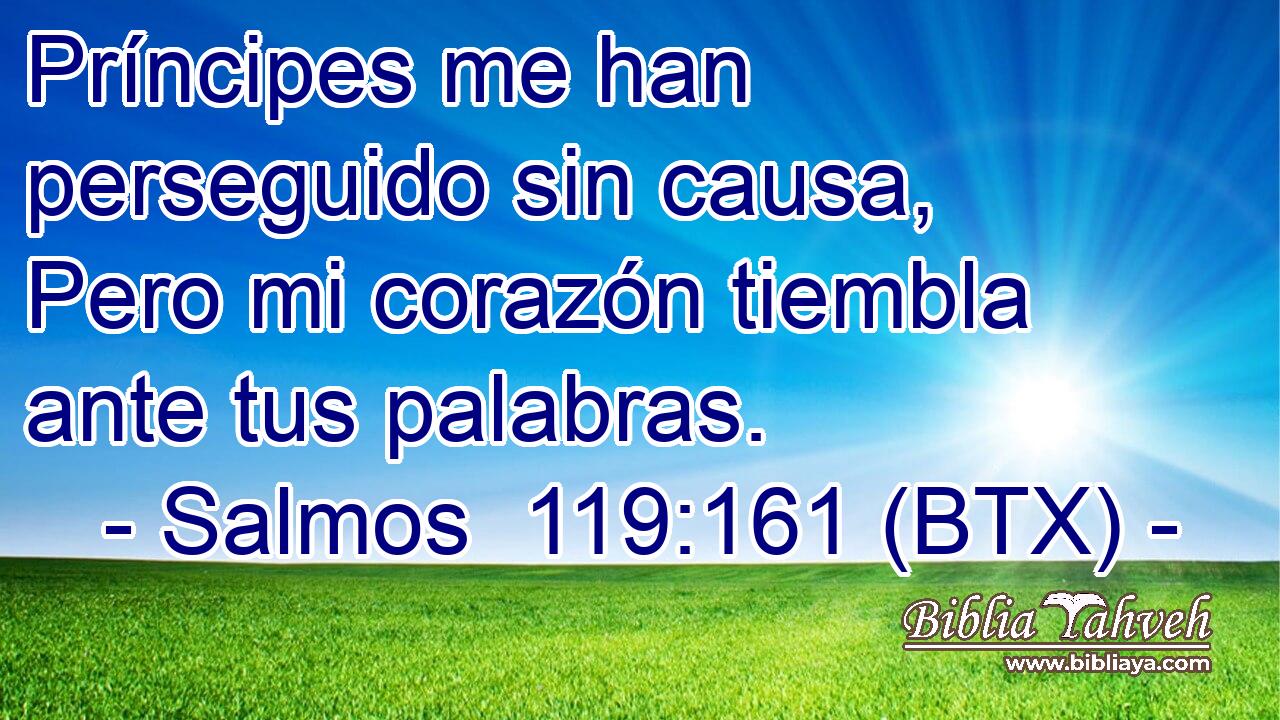 Príncipes me han perseguido sin causa, Pero mi corazón tiembla ante tus palabras.