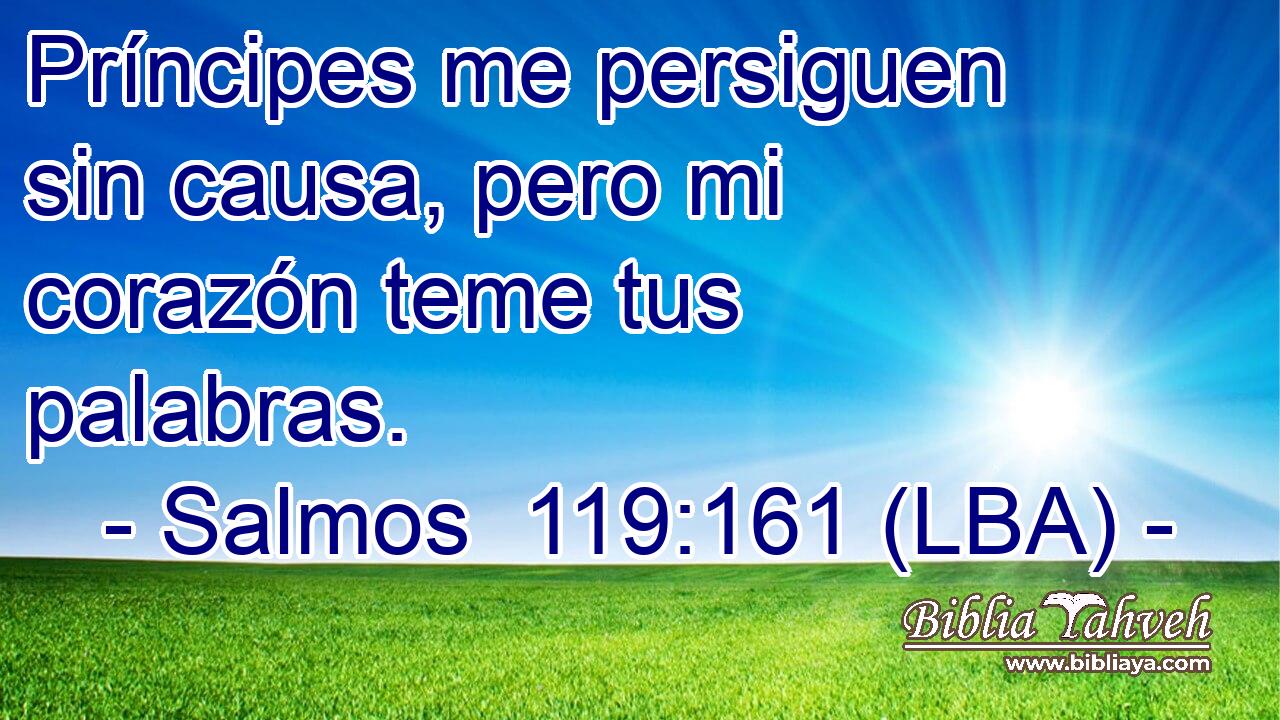 Príncipes me persiguen sin causa, pero mi corazón teme tus palabras.