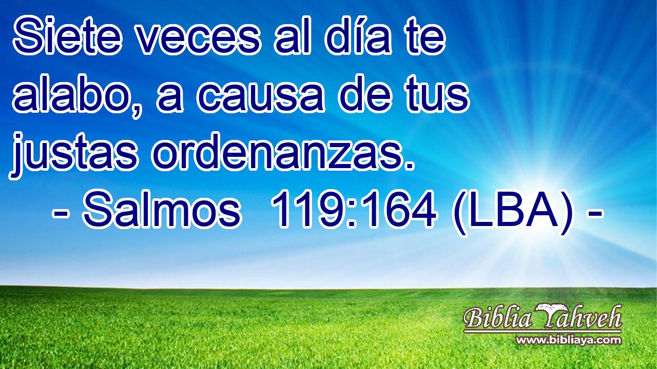 Siete veces al día te alabo, a causa de tus justas ordenanzas.