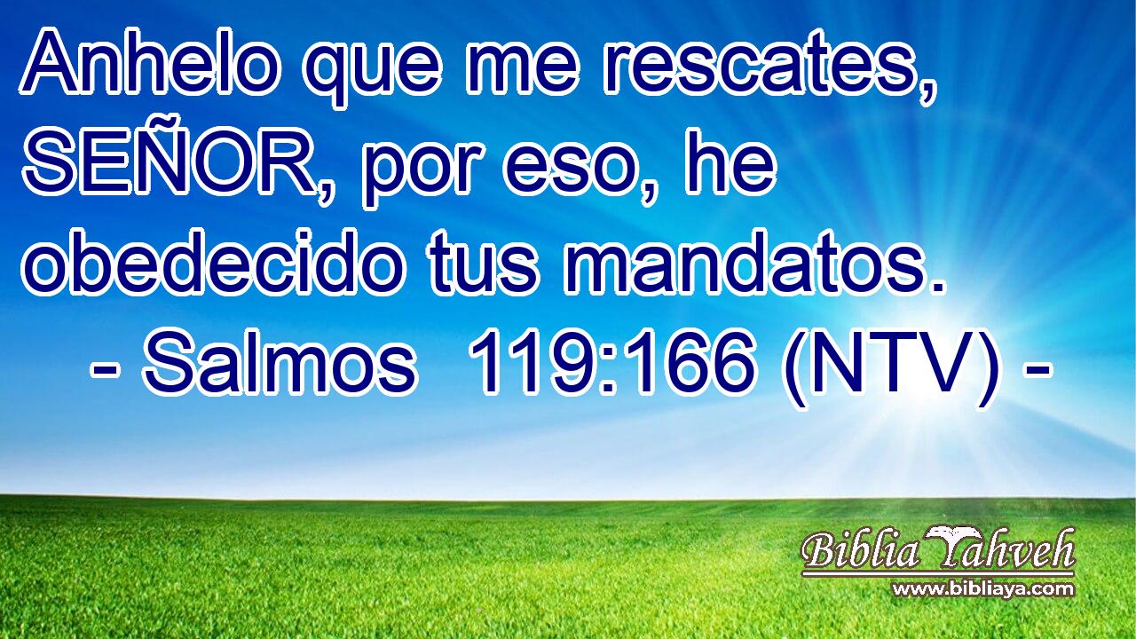 Anhelo que me rescates, SEÑOR, por eso, he obedecido tus mandatos.