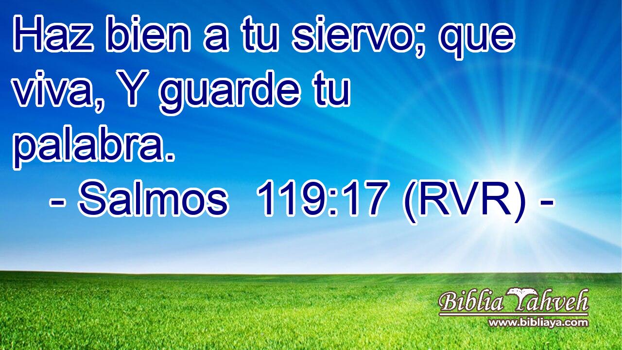 Haz bien a tu siervo; que viva, Y guarde tu palabra.