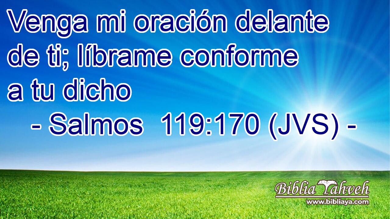 Venga mi oración delante de ti; líbrame conforme a tu dicho