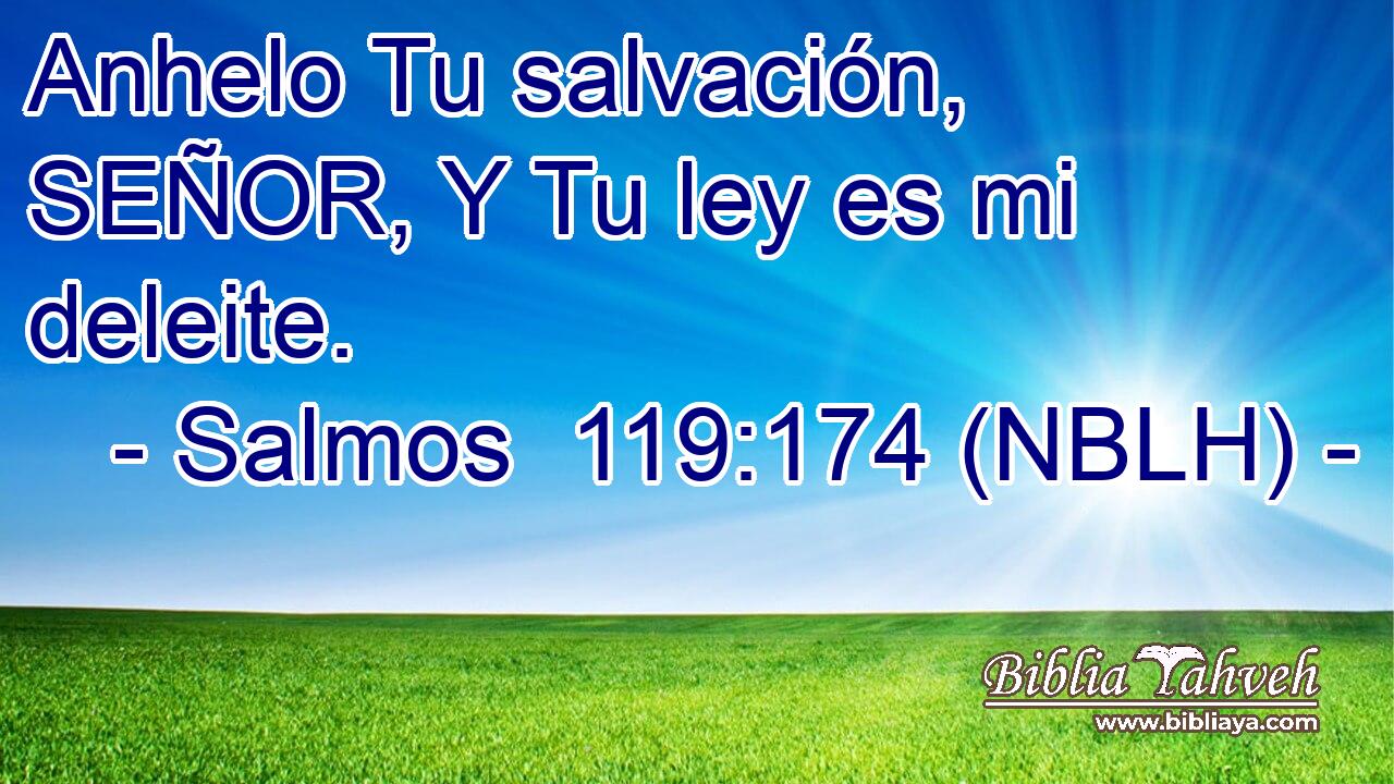  Anhelo Tu salvación, SEÑOR, Y Tu ley es mi deleite. 