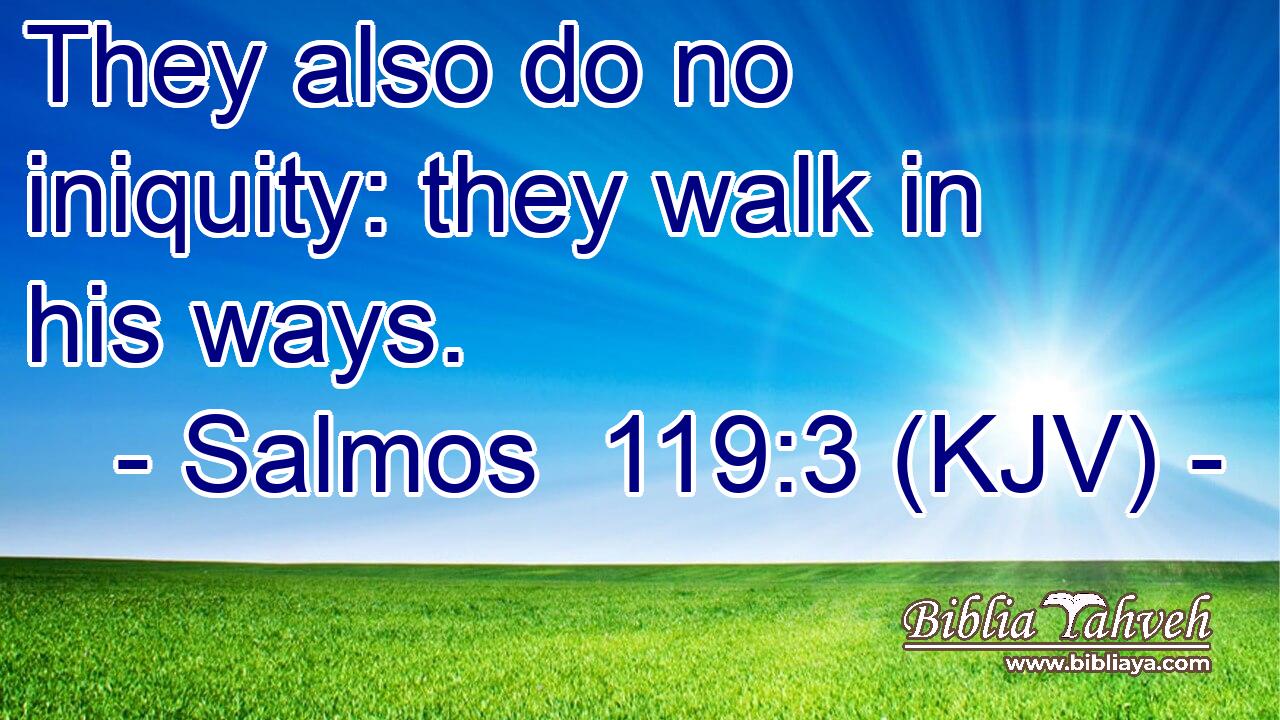 They also do no iniquity: they walk in his ways.