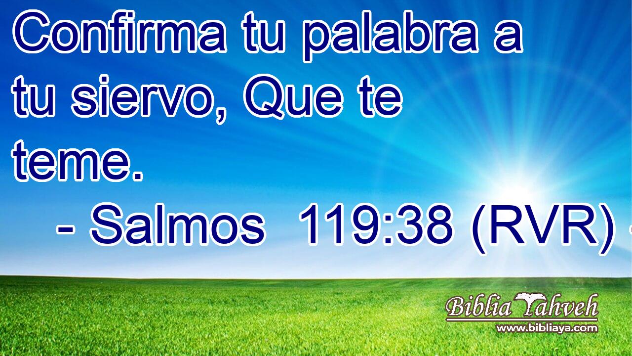 Confirma tu palabra a tu siervo, Que te teme.