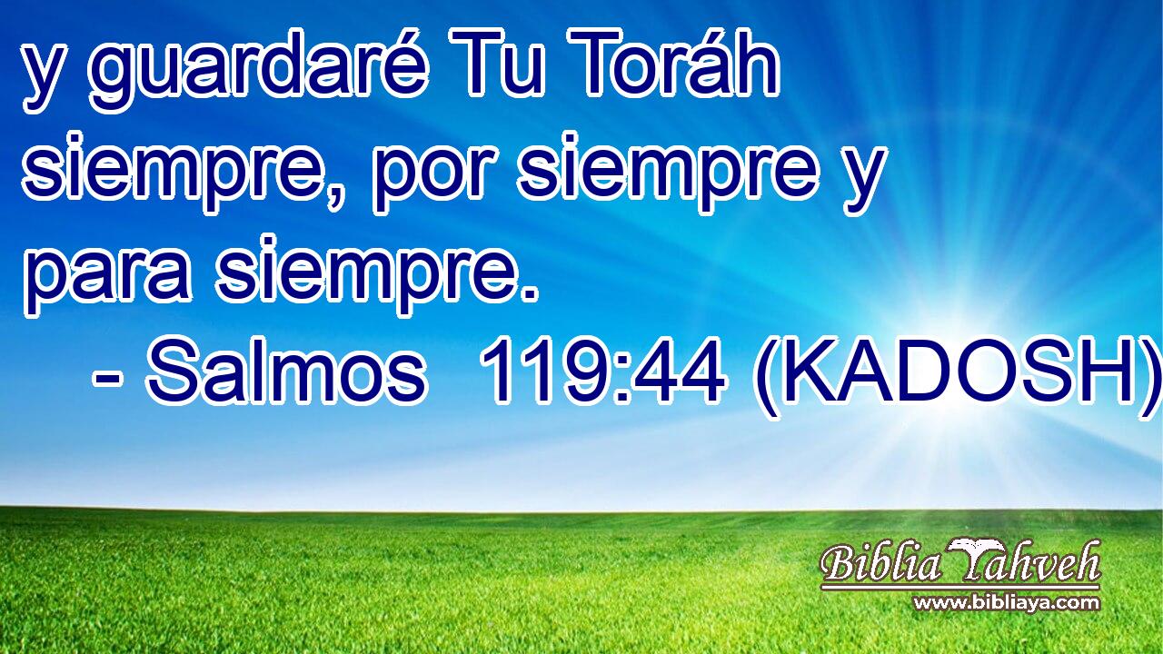  y guardaré Tu Toráh siempre, por siempre y para siempre. 