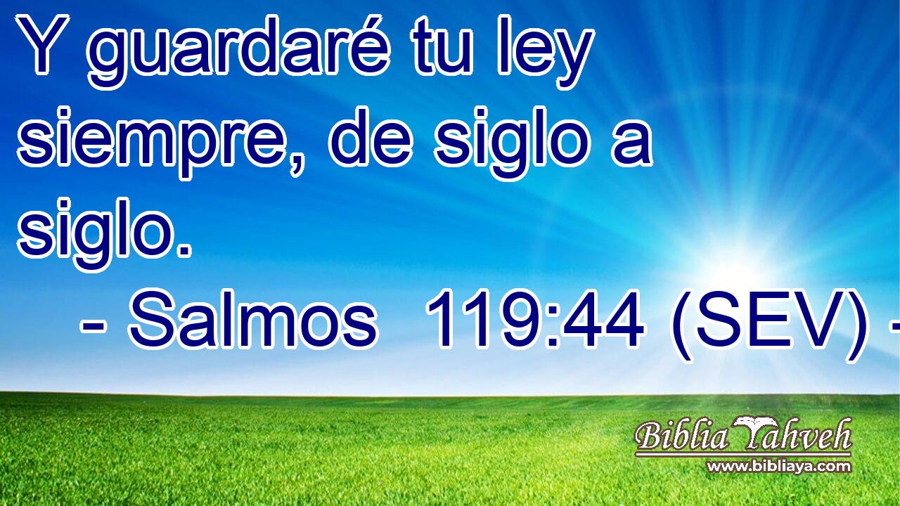 Y guardaré tu ley siempre, de siglo a siglo.
