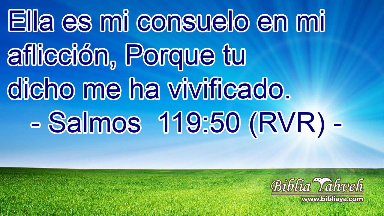 Ella es mi consuelo en mi aflicción, Porque tu dicho me ha vivificado.