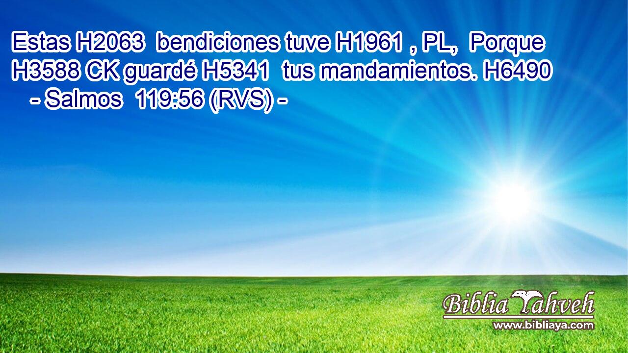 Estas H2063  bendiciones tuve H1961 , PL,  Porque H3588 CK guardé H5341  tus mandamientos. H6490  