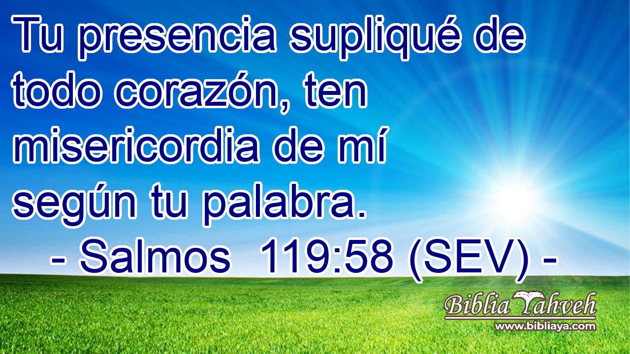 Tu presencia supliqué de todo corazón, ten misericordia de mí según tu palabra.
