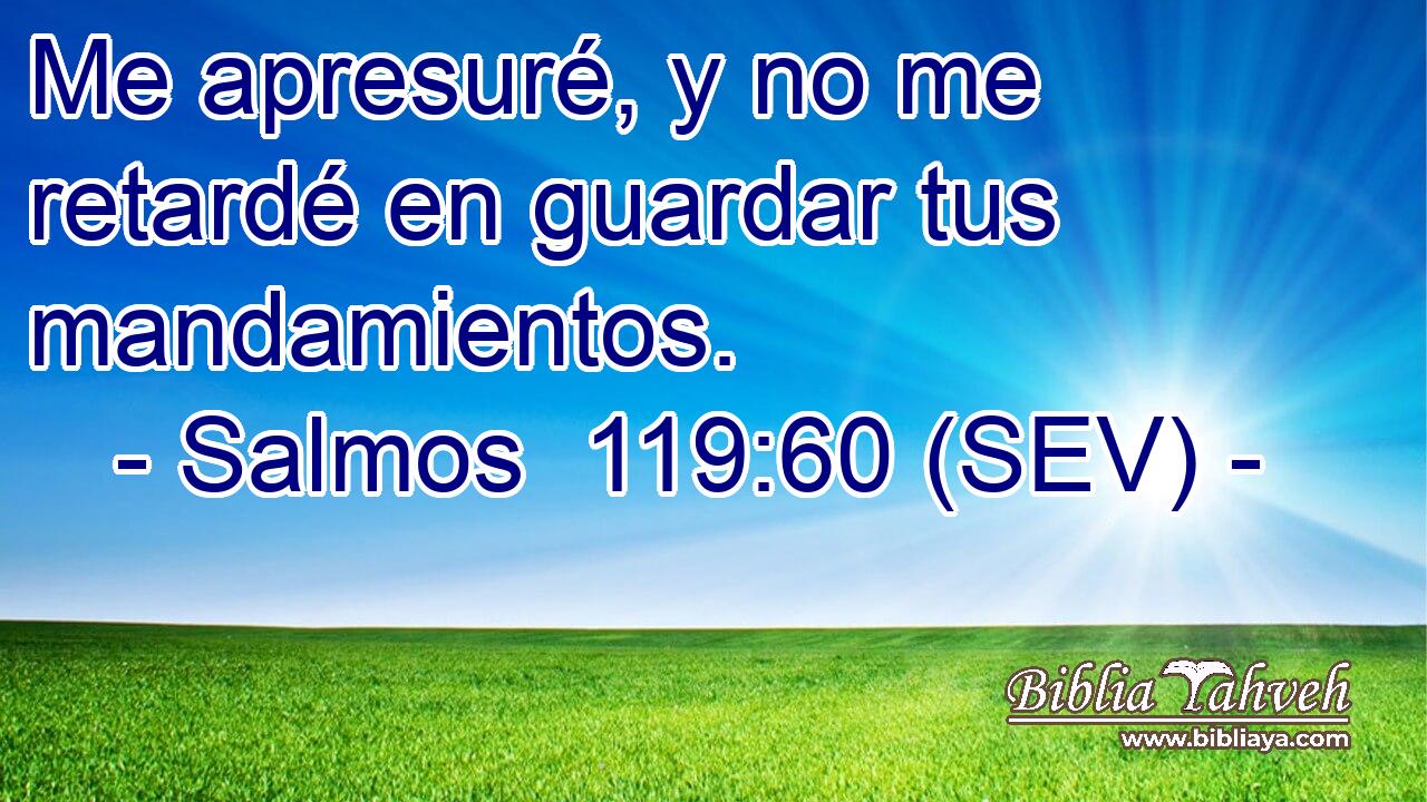 Me apresuré, y no me retardé en guardar tus mandamientos.