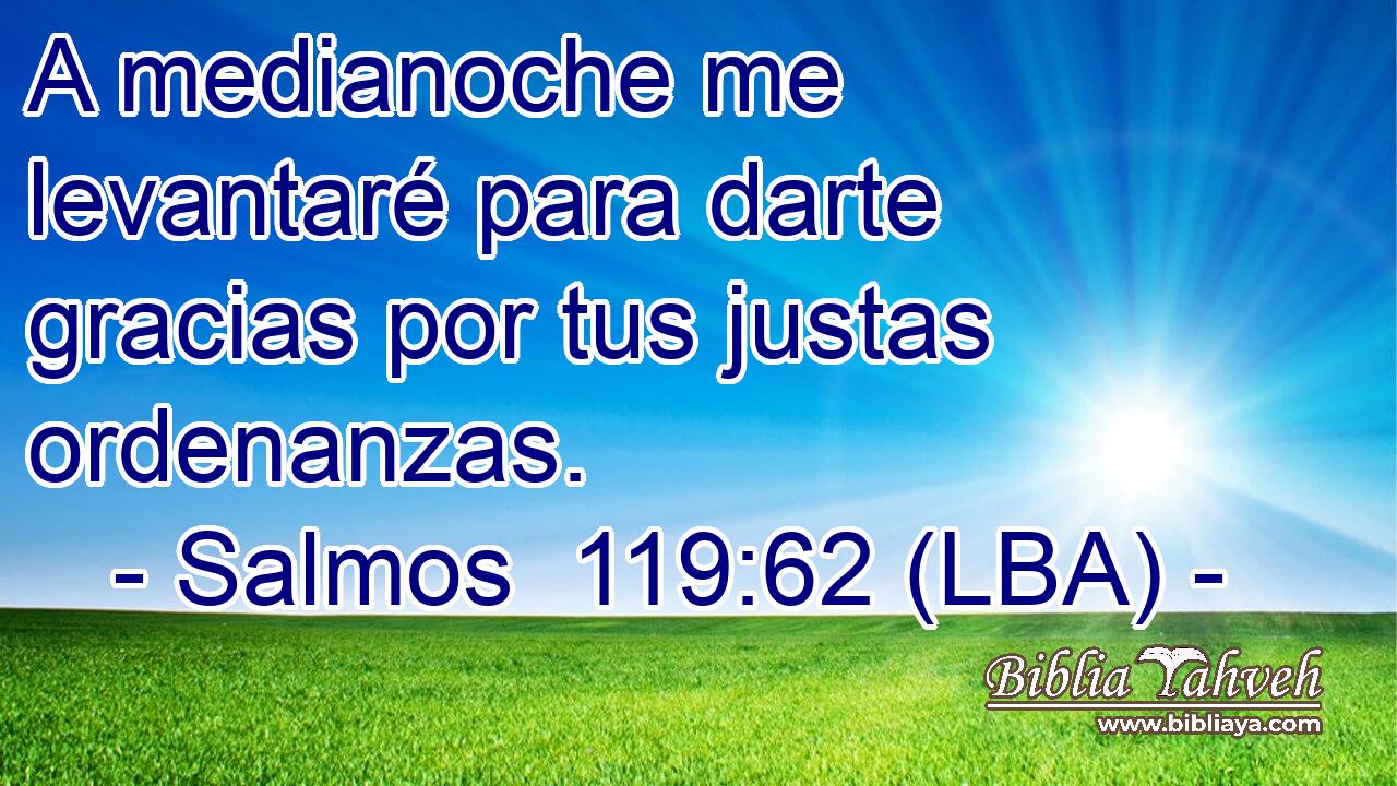 A medianoche me levantaré para darte gracias por tus justas ordenanzas.