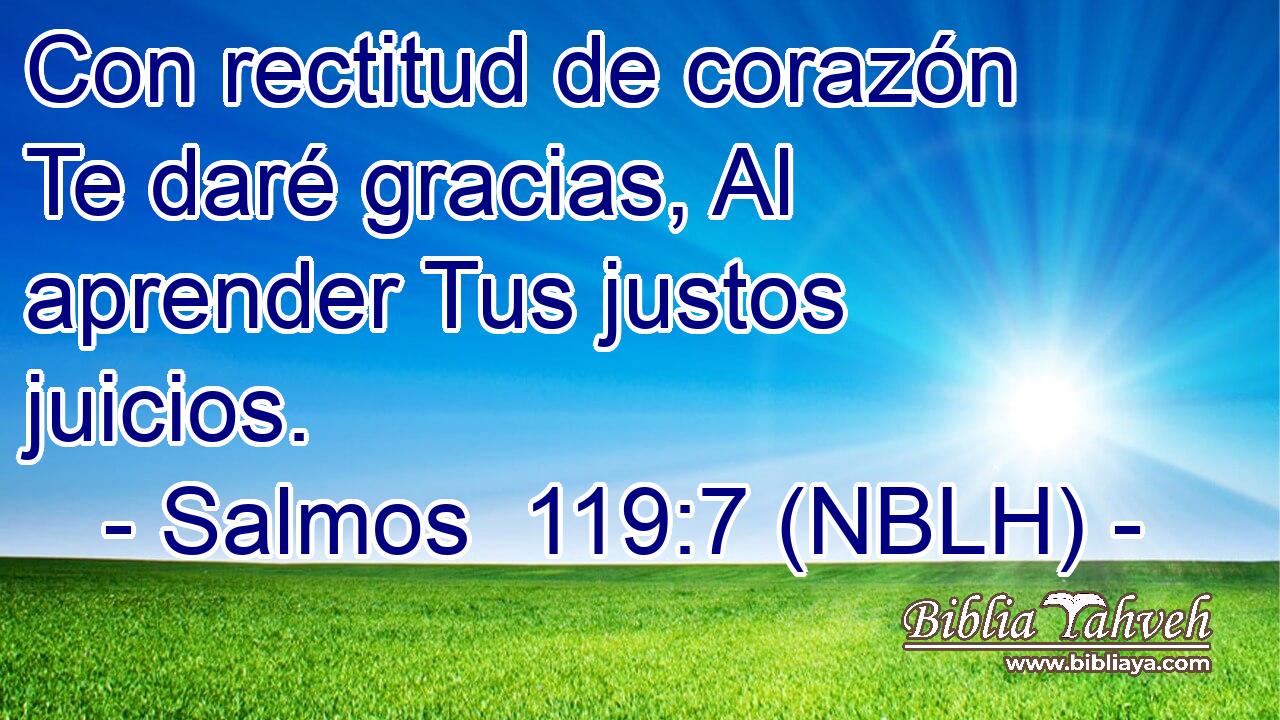  Con rectitud de corazón Te daré gracias, Al aprender Tus justos juicios. 