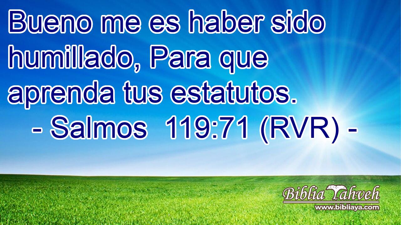 Bueno me es haber sido humillado, Para que aprenda tus estatutos.