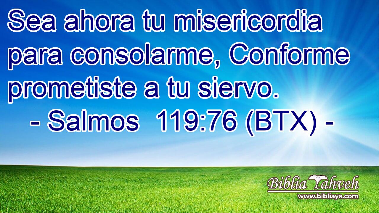 Sea ahora tu misericordia para consolarme, Conforme prometiste a tu siervo.