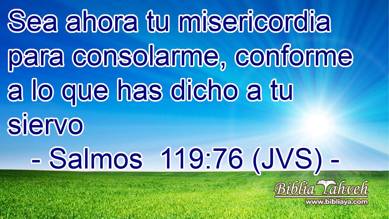 Sea ahora tu misericordia para consolarme, conforme a lo que has dicho a tu siervo