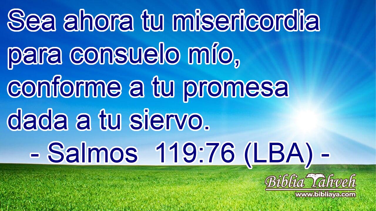 Sea ahora tu misericordia para consuelo mío, conforme a tu promesa dada a tu siervo.