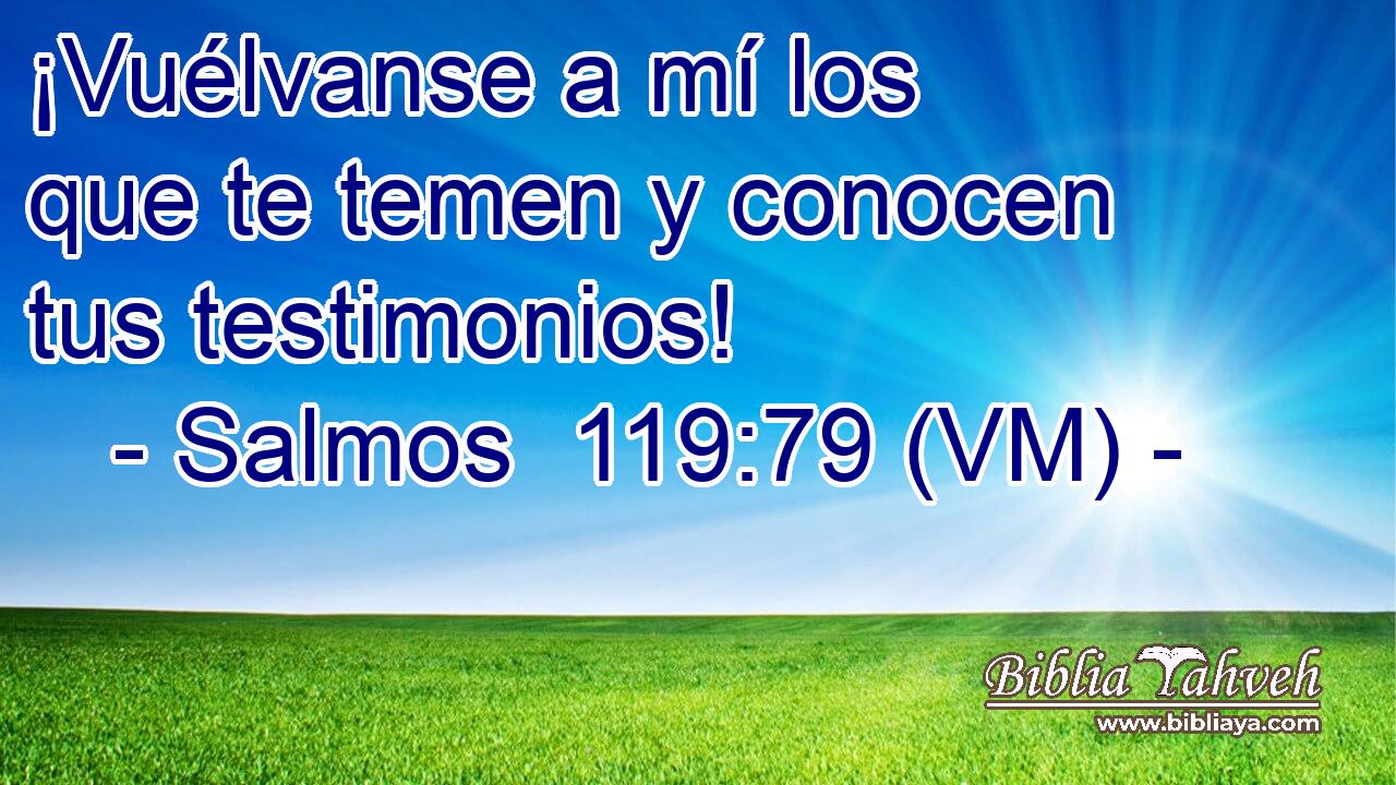  ¡Vuélvanse a mí los que te temen y conocen tus testimonios! 