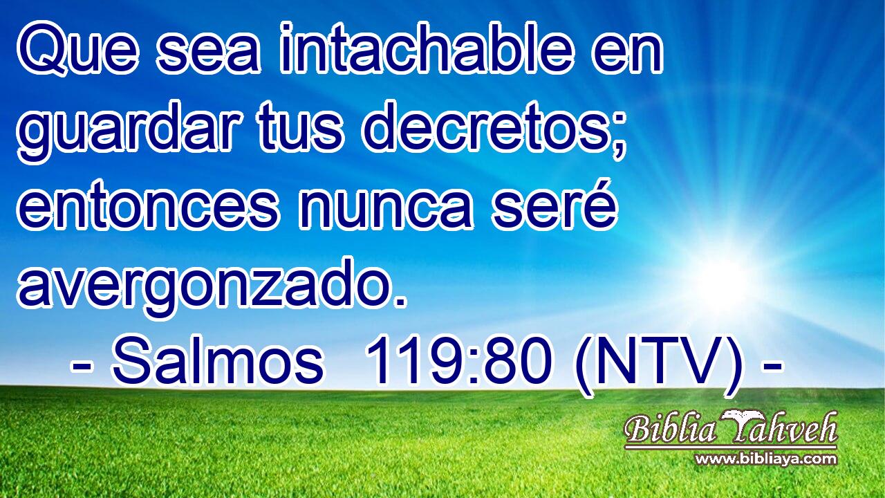 Que sea intachable en guardar tus decretos; entonces nunca seré avergonzado.