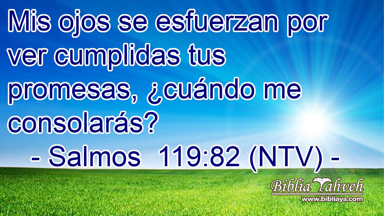 Mis ojos se esfuerzan por ver cumplidas tus promesas, ¿cuándo me consolarás?