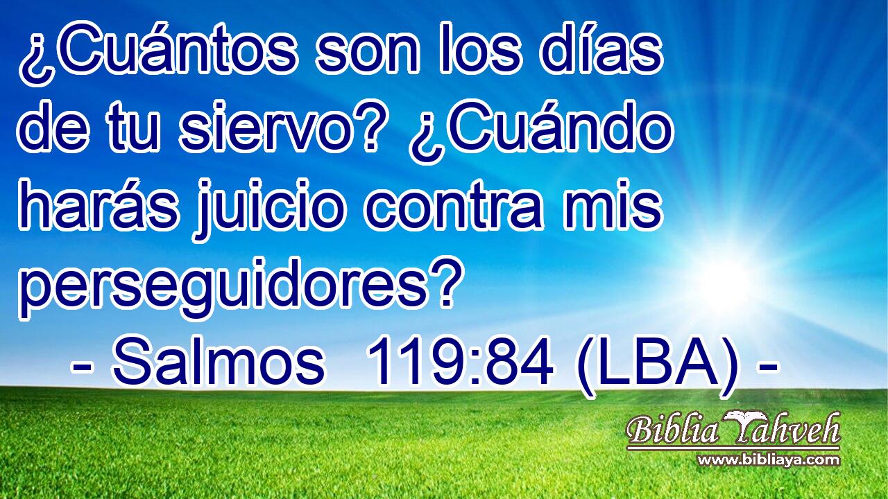 ¿Cuántos son los días de tu siervo? ¿Cuándo harás juicio contra mis perseguidores?