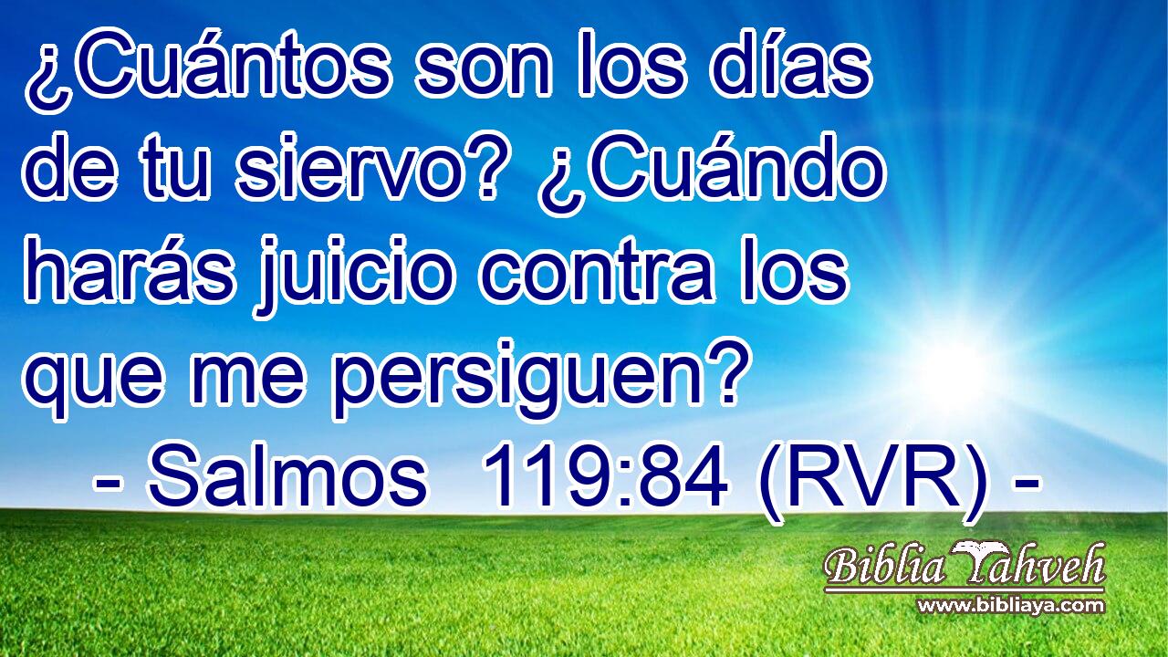 ¿Cuántos son los días de tu siervo? ¿Cuándo harás juicio contra los que me persiguen?