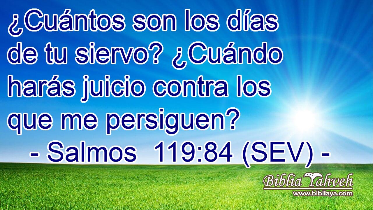 ¿Cuántos son los días de tu siervo? ¿Cuándo harás juicio contra los que me persiguen?