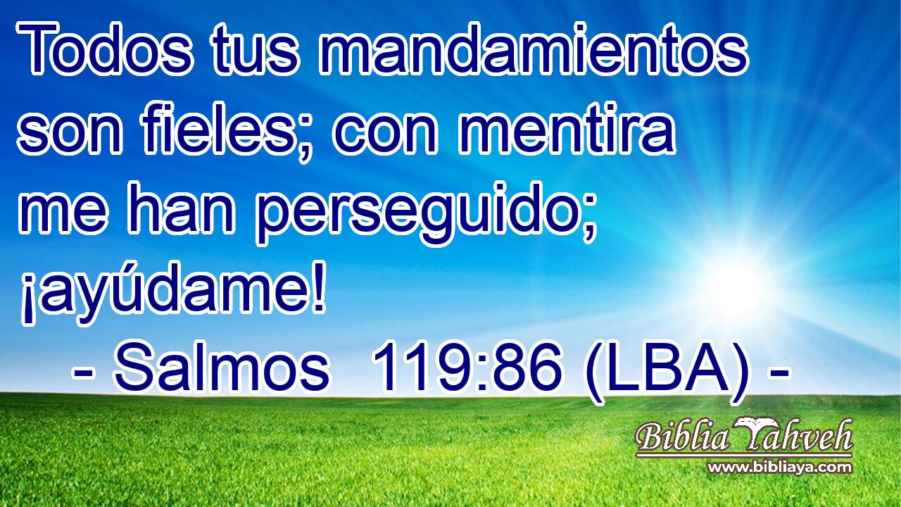 Todos tus mandamientos son fieles; con mentira me han perseguido; ¡ayúdame!