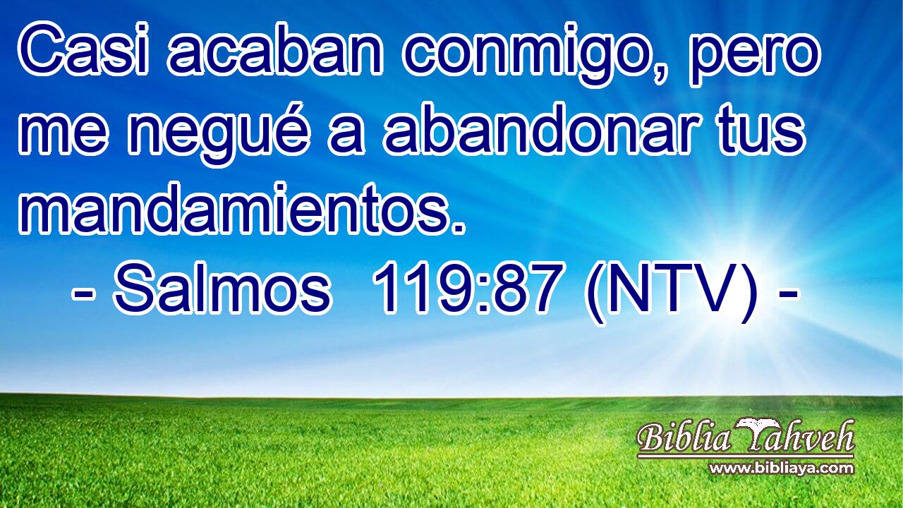 Casi acaban conmigo, pero me negué a abandonar tus mandamientos.