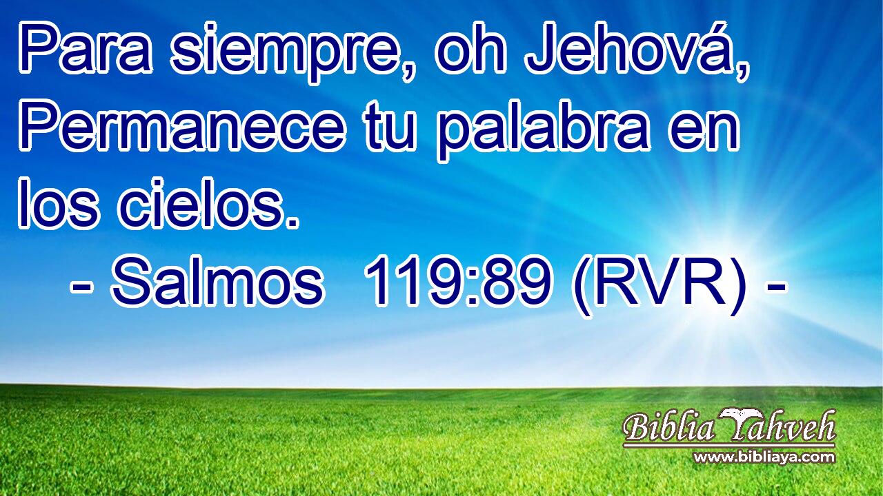 Para siempre, oh Jehová, Permanece tu palabra en los cielos.
