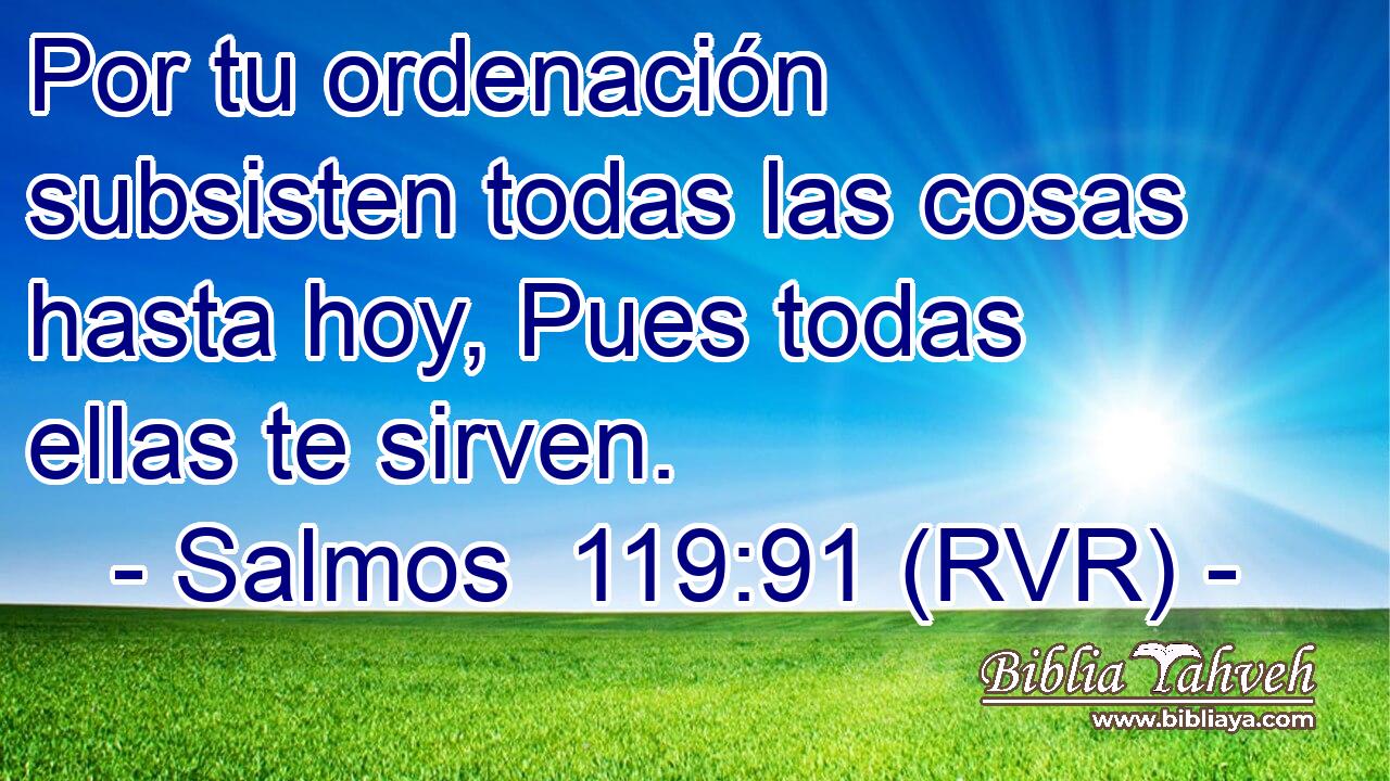 Por tu ordenación subsisten todas las cosas hasta hoy, Pues todas ellas te sirven.