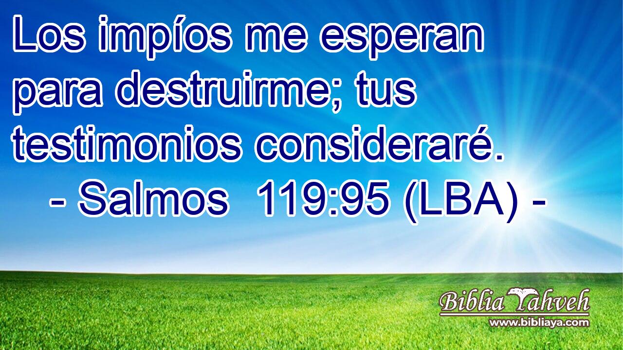 Los impíos me esperan para destruirme; tus testimonios consideraré.