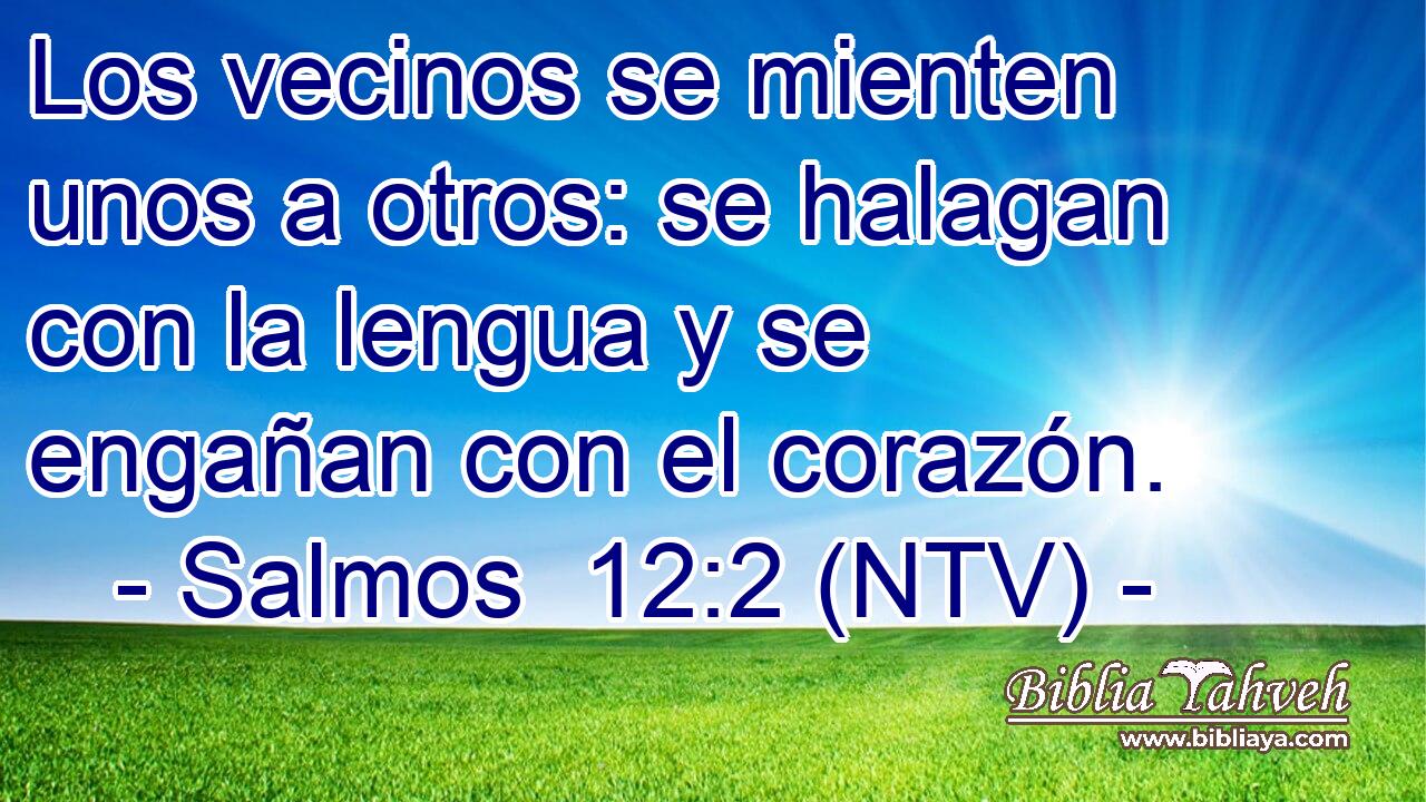 Los vecinos se mienten unos a otros: se halagan con la lengua y se engañan con el corazón.