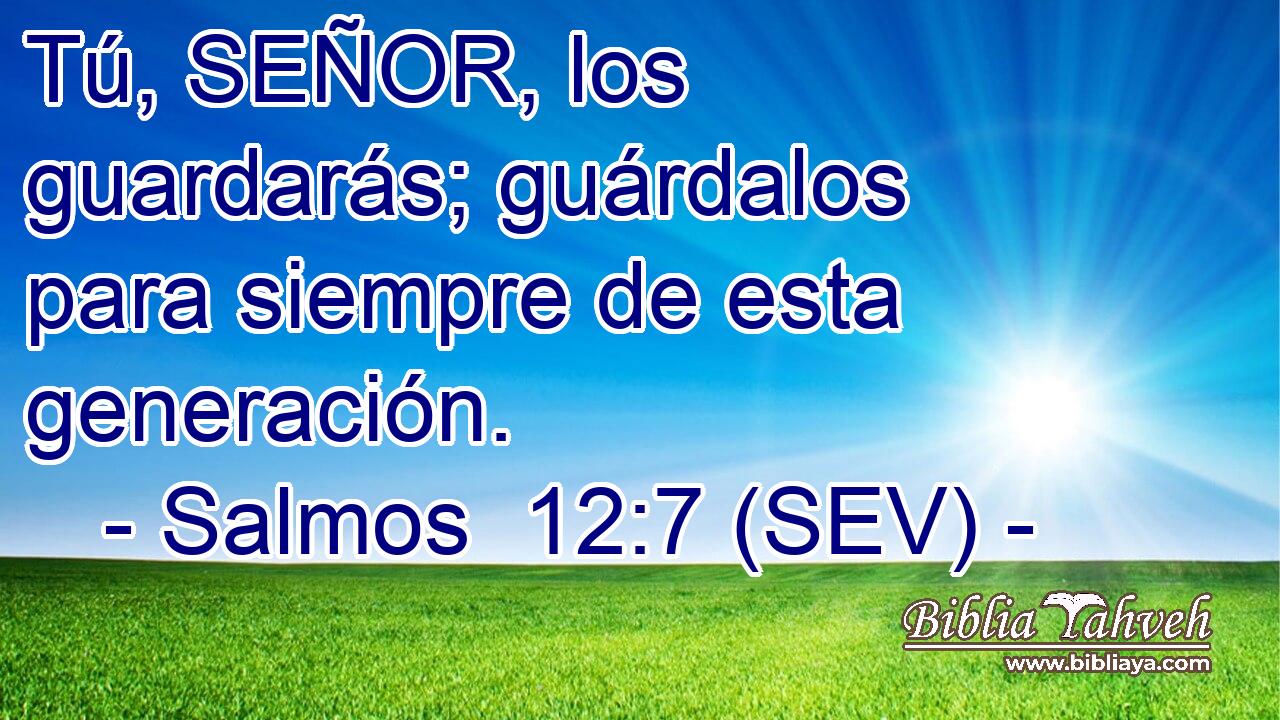 Tú, SEÑOR, los guardarás; guárdalos para siempre de esta generación.