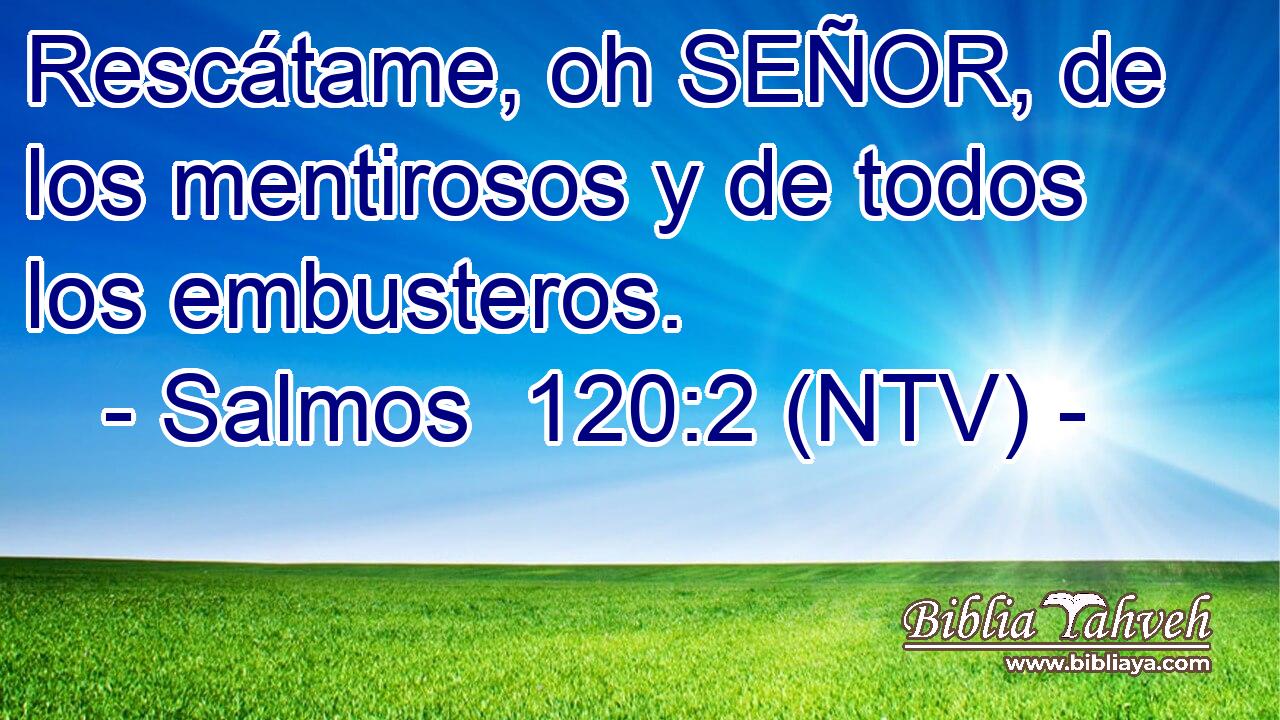 Rescátame, oh SEÑOR, de los mentirosos y de todos los embusteros.