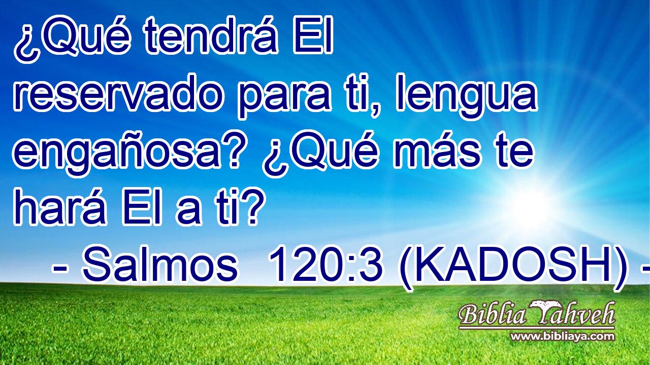  ¿Qué tendrá El reservado para ti, lengua engañosa? ¿Qué más te hará El a ti? 
