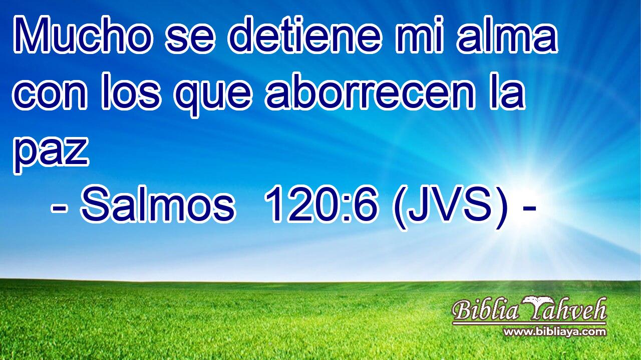 Mucho se detiene mi alma con los que aborrecen la paz