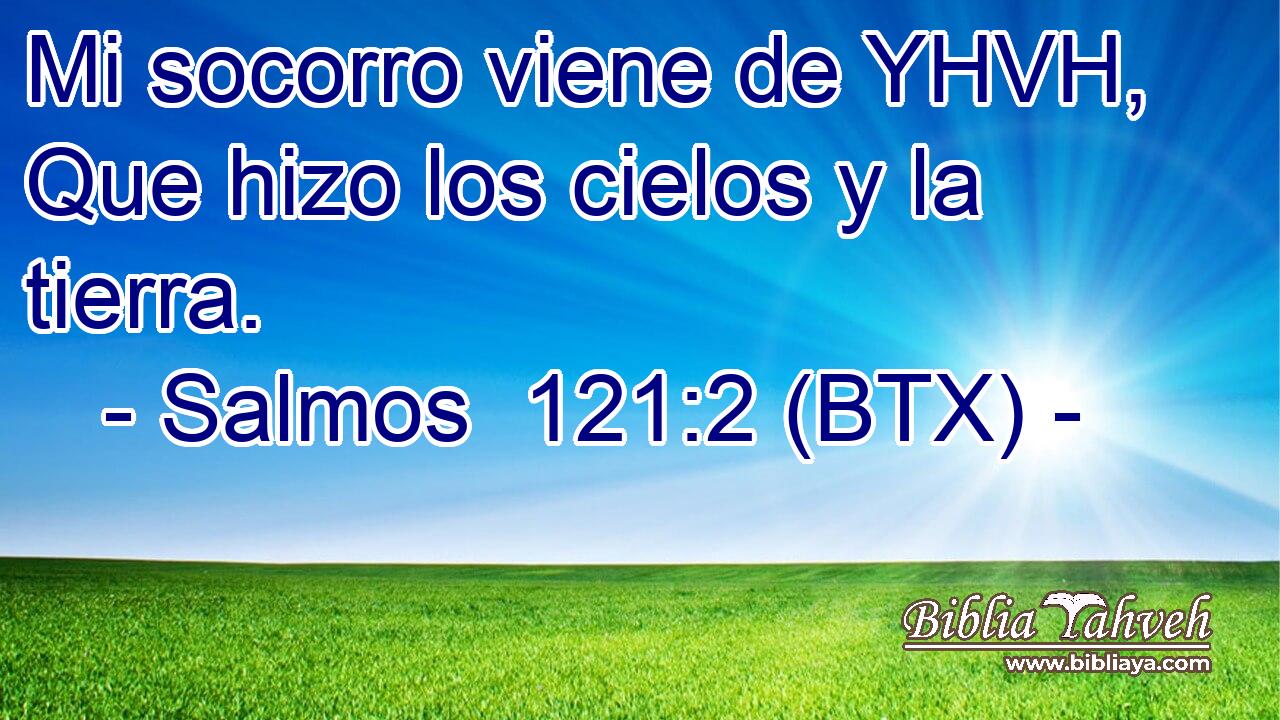 Mi socorro viene de YHVH, Que hizo los cielos y la tierra.